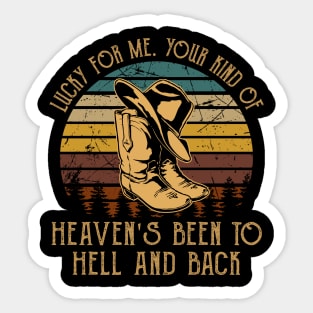 Lucky For Me. Your Kind Of Heaven's Been To Hell And Back Retro Cowboy Hat & Boots Sticker